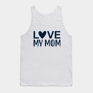 Love my mom Tank Top